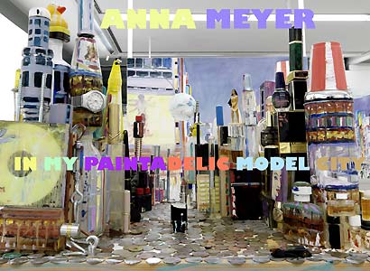 Anna Meyer - In My Paintadelic Model City